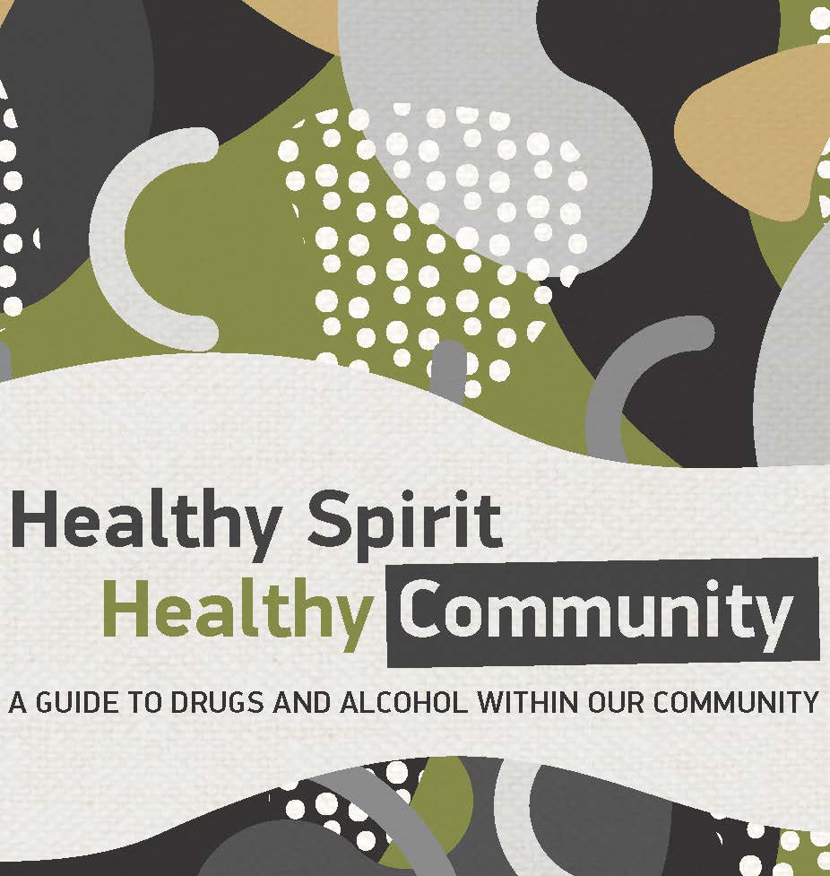 Healthy Spirit Healthy Community - A guide to drugs and alcohol in our community